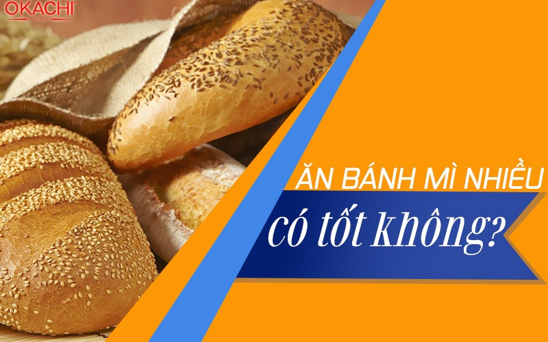 Ăn bánh mì nhiều có tốt không