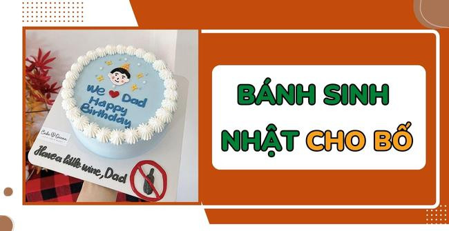 Bánh kem sinh nhật cho ba với thiết kế đẹp mắt và ý nghĩa