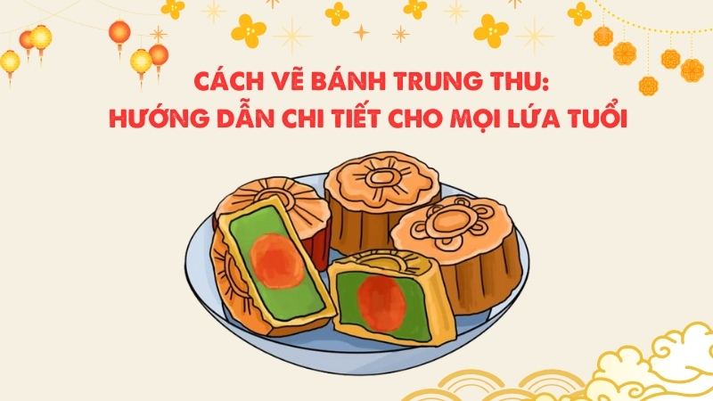 Cách Vẽ Bánh Trung Thu: Hướng Dẫn Chi Tiết Cho Mọi Lứa Tuổi