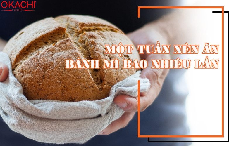 Một tuần nên ăn bánh mì bao nhiêu lần