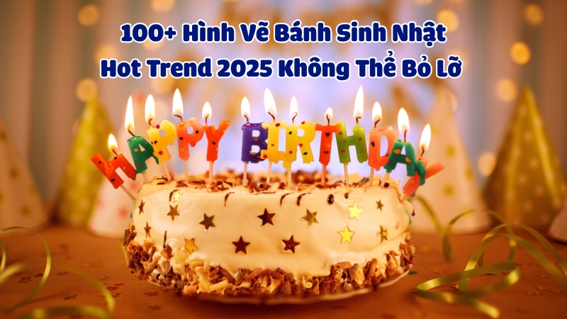 100+ Hình Vẽ Bánh Sinh Nhật Hot Trend 2025 Không Thể Bỏ Lỡ