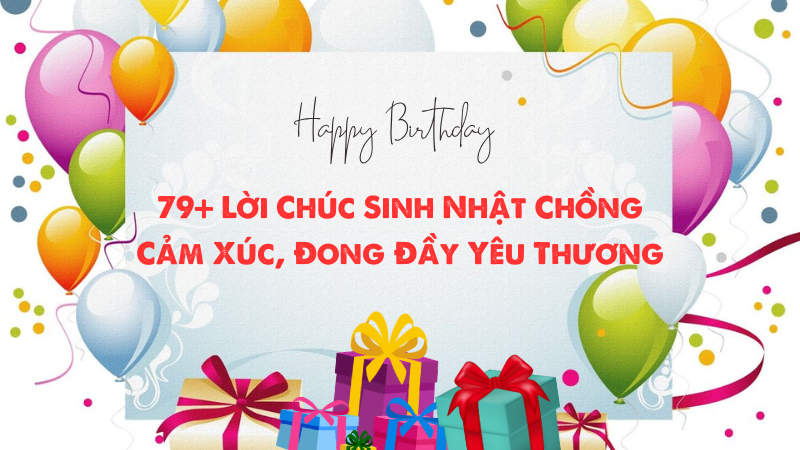 79+ Lời Chúc Sinh Nhật Chồng Cả Xúc, Đong Đầy Yêu Thương