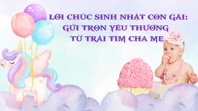 Lời Chúc Sinh Nhật Con Gái Yêu: Gửi Trọn Yêu Thương