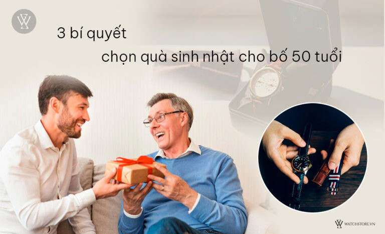 Bí quyết chọn quà cho bố 50 tuổi làm quà tặng sinh nhật
