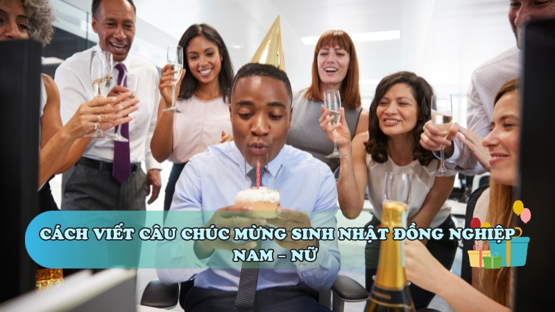 Cách viết câu chúc mừng sinh nhật đồng nghiệp nam - nữ