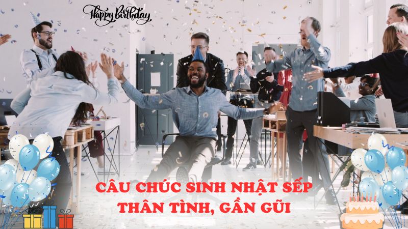 Câu chúc sinh nhật sếp thân tình, gần gũi