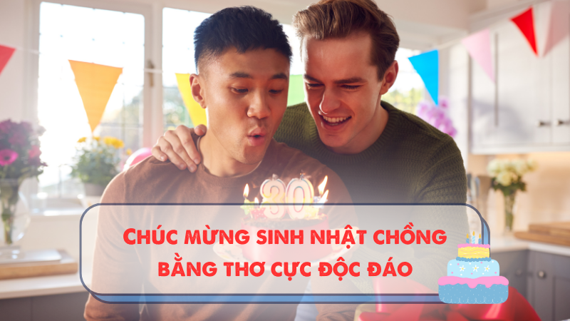 Chúc mừng sinh nhật chồng bằng thơ cực độc đáo
