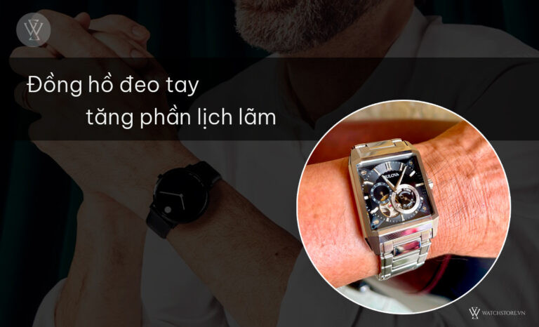 Đồng hồ đeo tay lịch lãm phù hợp làm quà tặng sinh nhật cho bố 50 tuổi