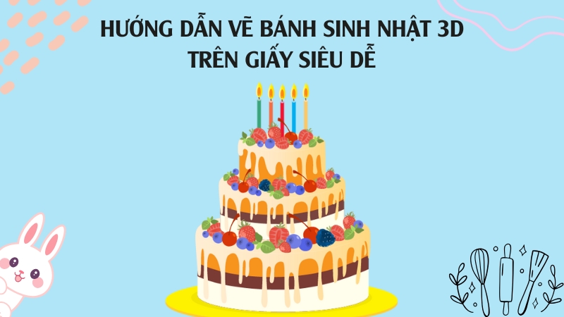 Hướng dẫn vẽ bánh sinh nhật 3D trên giấy siêu dễ
