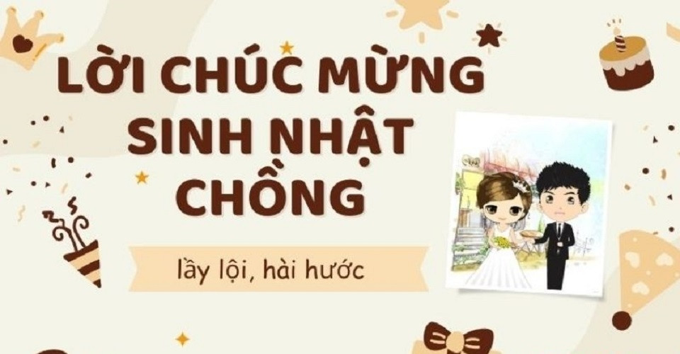 Lời chúc sinh nhật chồng hài hước, bá đạo