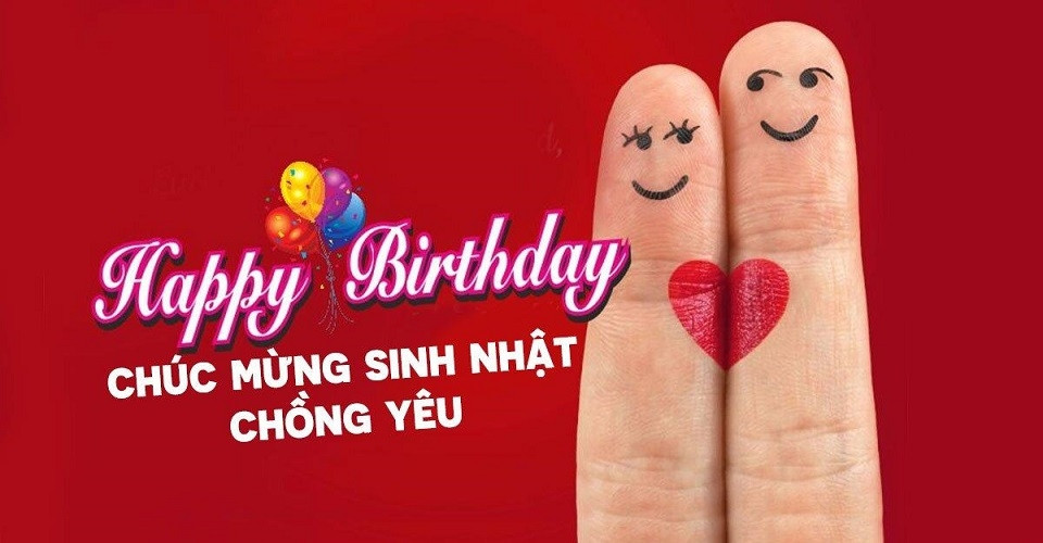 Lời chúc sinh nhật chồng hay ngắn gọn