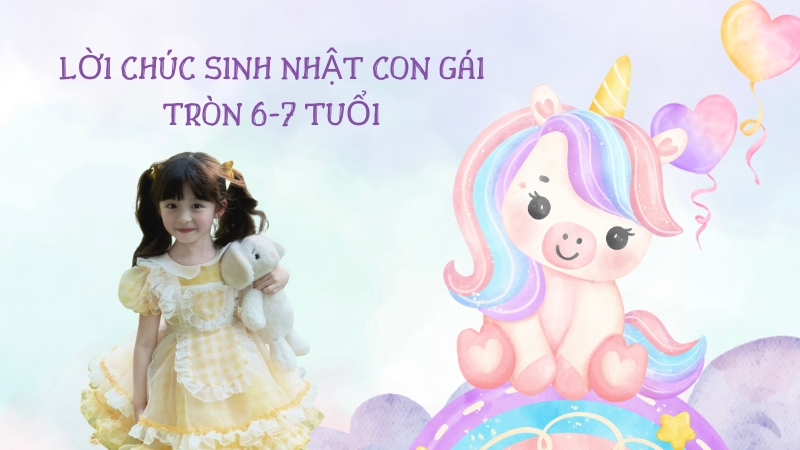 Lời chúc sinh nhật con gái tròn 6-7 tuổi