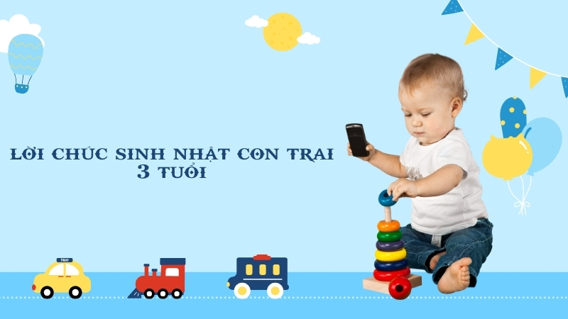 Các lời chúc sinh nhật con trai 3 tuổi