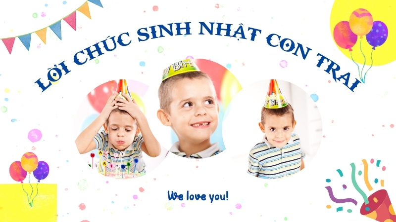100+ Lời Chúc Sinh Nhật Con Trai: Gửi Trọn Yêu Thương Gia Đình