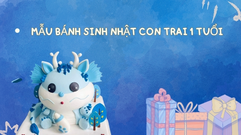 Mẫu bánh sinh nhật con trai 1 tuổi hot nhất 2025 