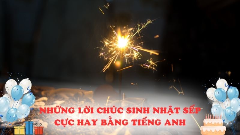 Những lời chúc sinh nhật sếp cực hay bằng tiếng Anh