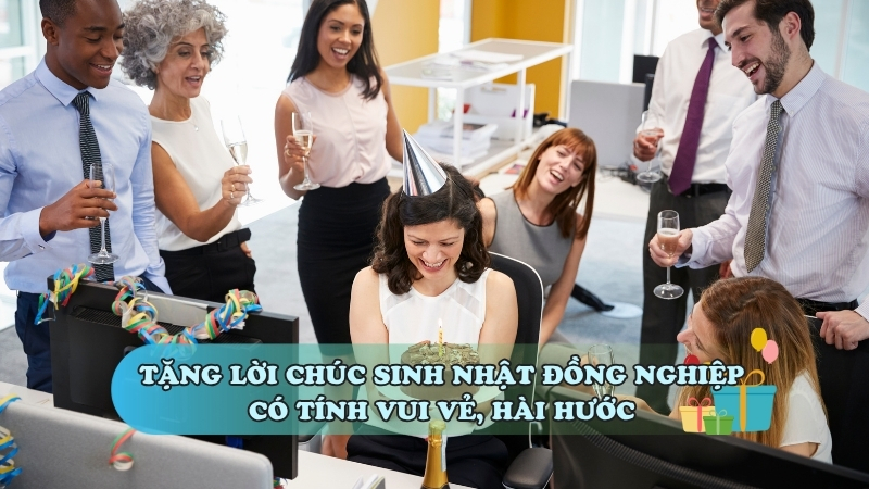 Tặng lời chúc sinh nhật đồng nghiệp có tính vui vẻ, hài hước