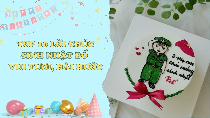 Top 10 lời chúc sinh nhật bố vui tươi, hài hước