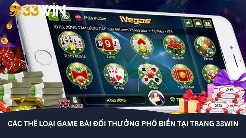 Các thể loại game bài đổi thưởng phổ biến tại trang 33WIN