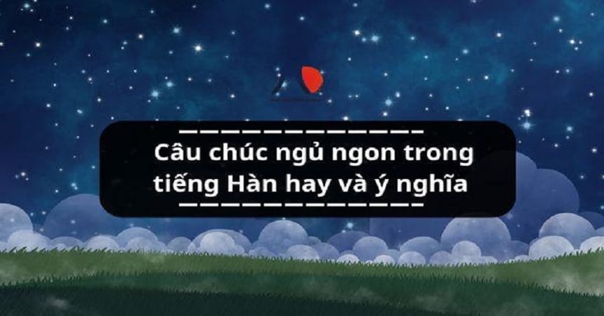 Những câu chúc ngủ ngon bằng tiếng Hàn cơ bản