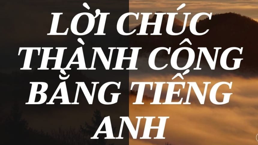Những lời chúc tiếng Anh cũng được rất nhiều người yêu thích sử dụng
