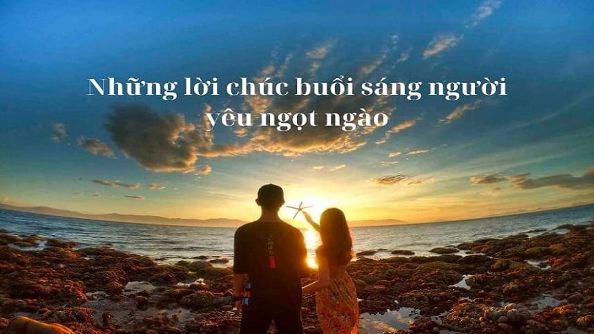 Chúc buổi sáng ngọt ngào gửi người yêu