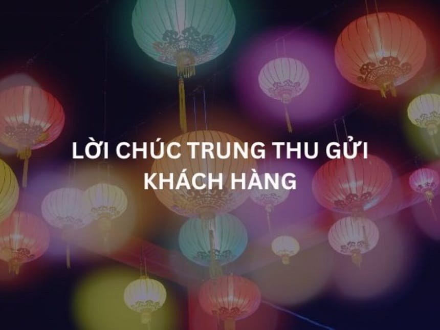 Lời chúc Trung thu cho khách hàng ngắn gọn