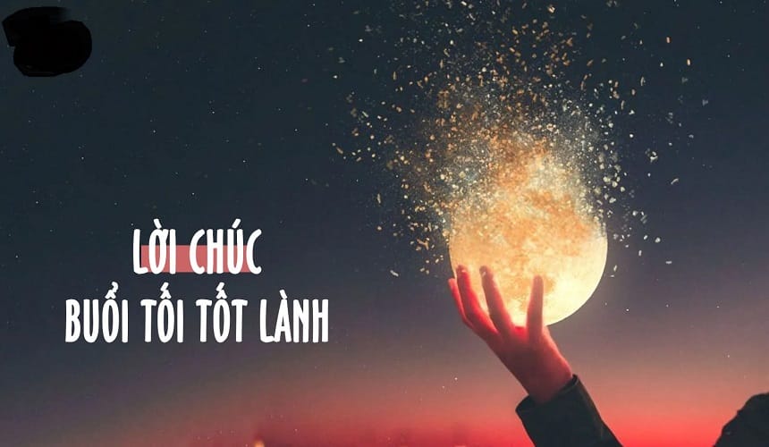 Lời chúc buổi tối tốt lành tặng bạn bè