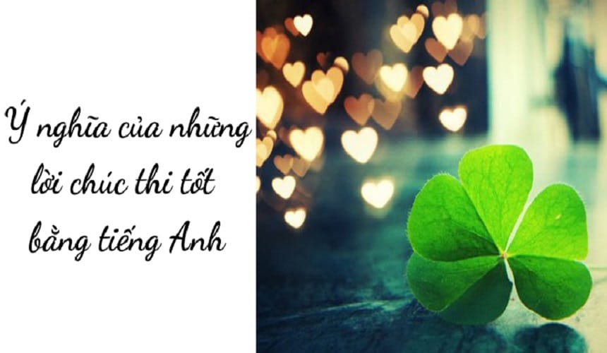 Lời chúc thi tốt bằng tiếng Anh