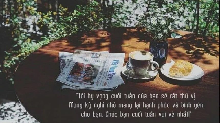 Lời chúc cuối tuần bằng hình ảnh gửi gắm nhiều thông điệp