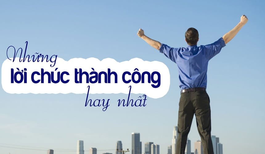 Lời chúc công việc thành công hay nhất