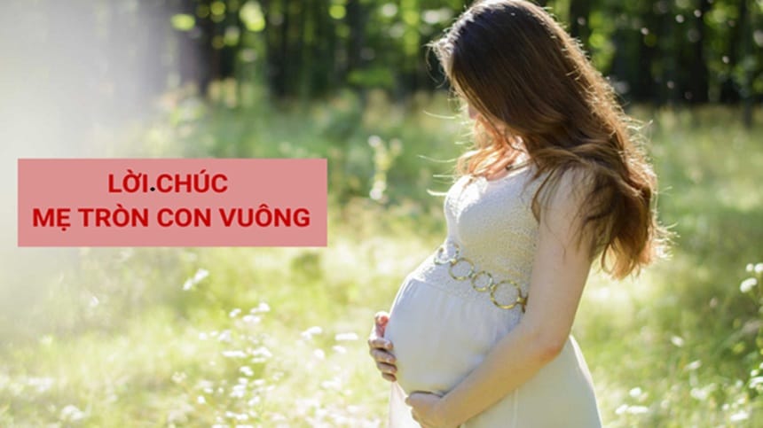 Ý nghĩa câu chúc: Mẹ tròn con vuông