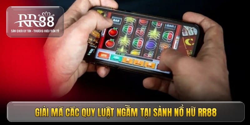 Giải mã các quy luật ngầm tại sảnh nổ hũ RR88